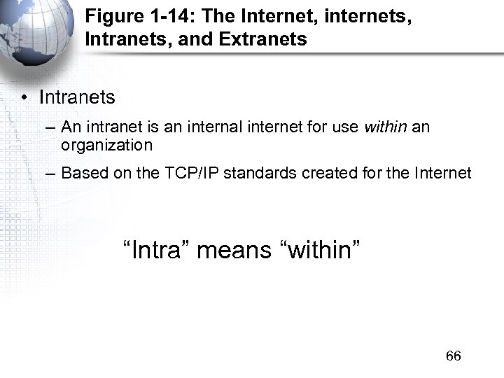 Figure 1 -14: The Internet, internets, Intranets, and Extranets • Intranets – An intranet