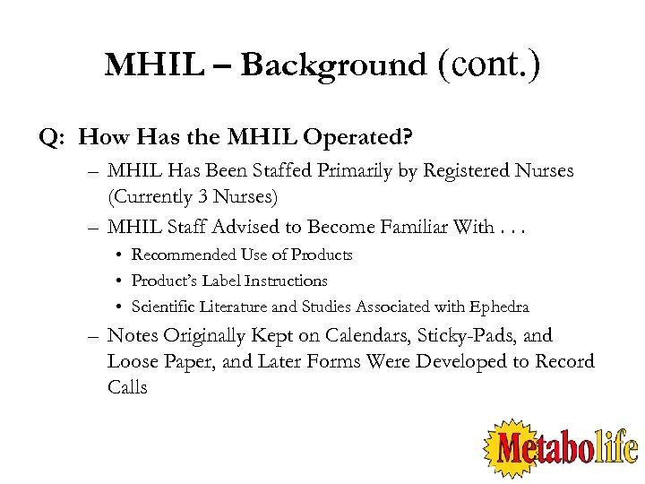 MHIL – Background (cont. ) Q: How Has the MHIL Operated? – MHIL Has