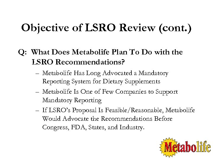 Objective of LSRO Review (cont. ) Q: What Does Metabolife Plan To Do with