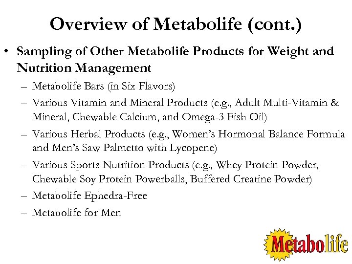 Overview of Metabolife (cont. ) • Sampling of Other Metabolife Products for Weight and