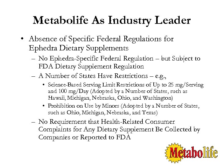 Metabolife As Industry Leader • Absence of Specific Federal Regulations for Ephedra Dietary Supplements