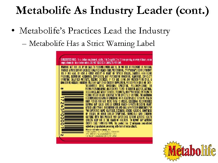 Metabolife As Industry Leader (cont. ) • Metabolife’s Practices Lead the Industry – Metabolife
