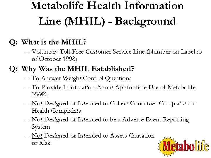 Metabolife Health Information Line (MHIL) - Background Q: What is the MHIL? – Voluntary