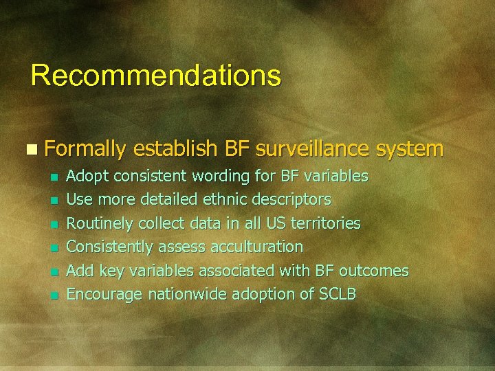 Recommendations n Formally n n n establish BF surveillance system Adopt consistent wording for