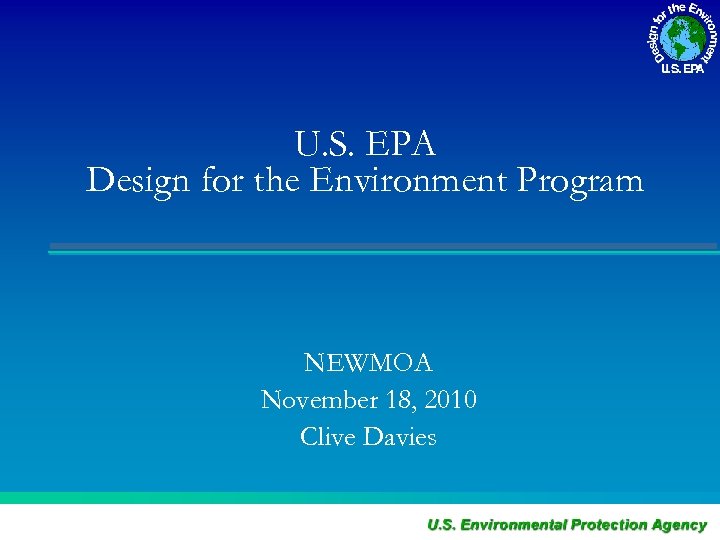 U. S. EPA Design for the Environment Program NEWMOA November 18, 2010 Clive Davies