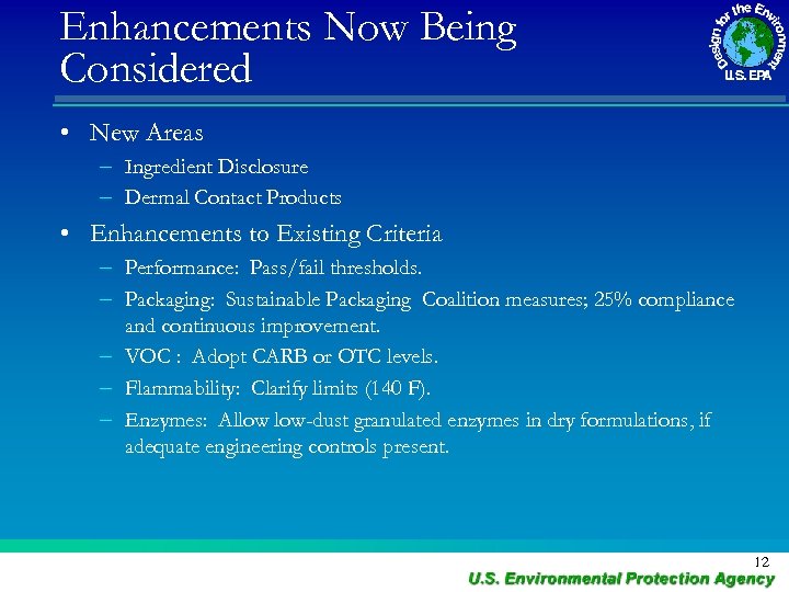 Enhancements Now Being Considered • New Areas – Ingredient Disclosure – Dermal Contact Products