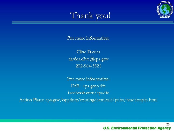 Thank you! For more information: Clive Davies davies. clive@epa. gov 202 -564 -3821 For