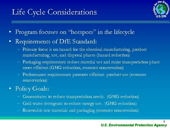 Life Cycle Considerations • Program focuses on “hotspots” in the lifecycle • Requirements of