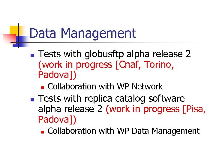 Data Management n Tests with globusftp alpha release 2 (work in progress [Cnaf, Torino,