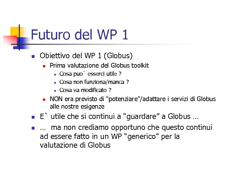 Futuro del WP 1 n Obiettivo del WP 1 (Globus) n Prima valutazione del