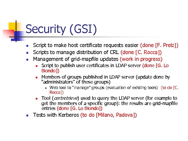 Security (GSI) n n n Script to make host certificate requests easier (done [F.