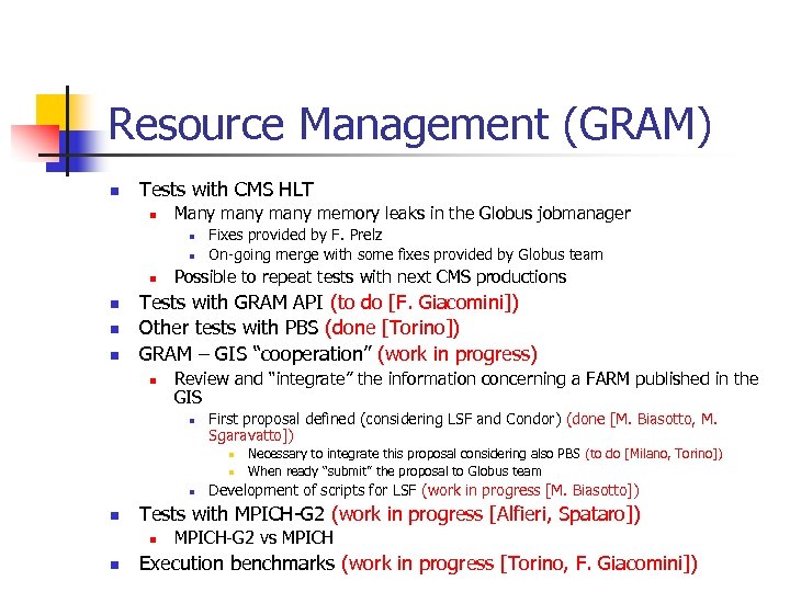 Resource Management (GRAM) n Tests with CMS HLT n Many many memory leaks in