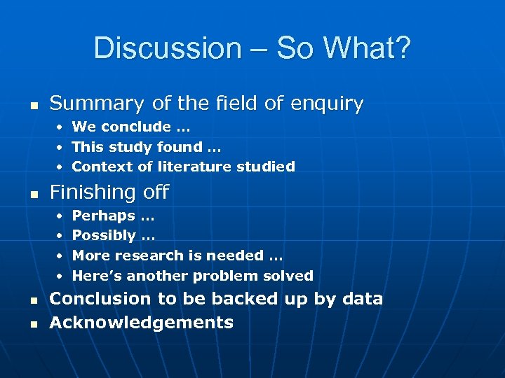 Discussion – So What? n Summary of the field of enquiry • • •