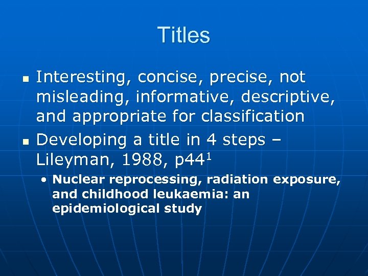Titles n n Interesting, concise, precise, not misleading, informative, descriptive, and appropriate for classification