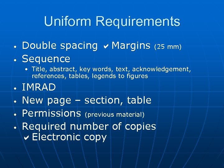 Uniform Requirements • • Double spacing Margins Sequence (25 mm) • Title, abstract, key