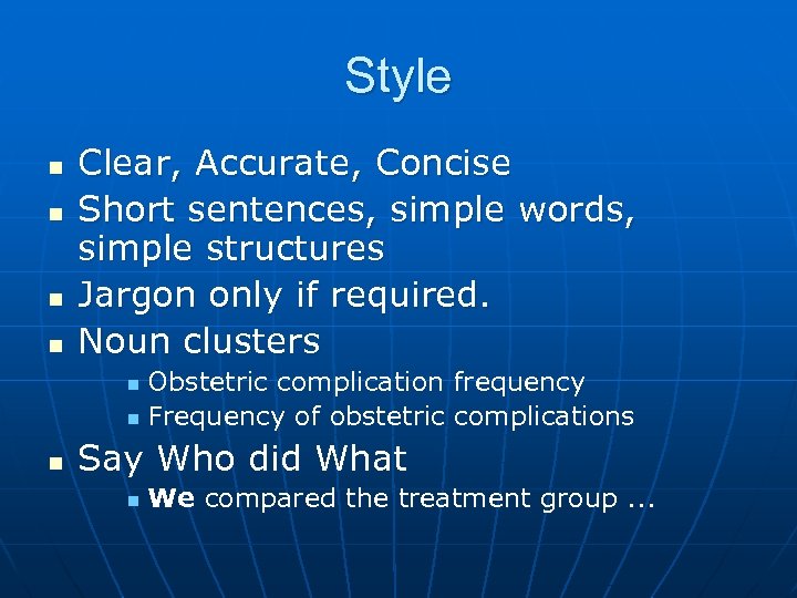 Style n n Clear, Accurate, Concise Short sentences, simple words, simple structures Jargon only