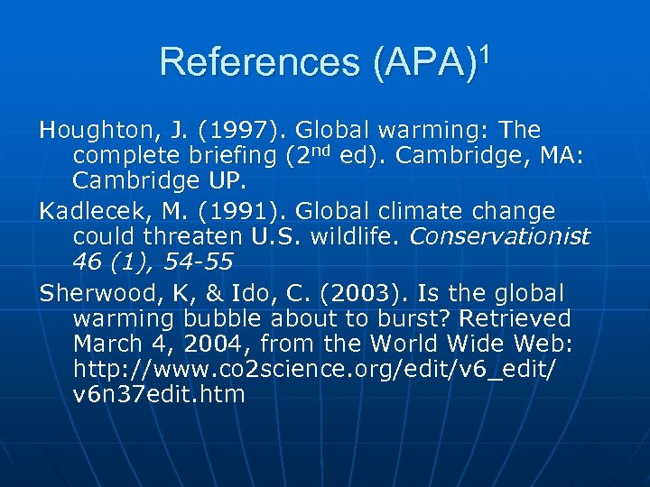 References (APA)1 Houghton, J. (1997). Global warming: The complete briefing (2 nd ed). Cambridge,