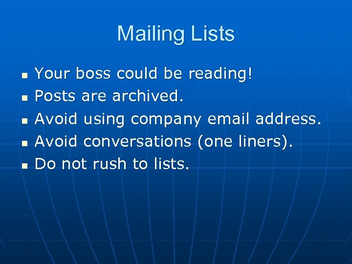 Mailing Lists n n n Your boss could be reading! Posts are archived. Avoid