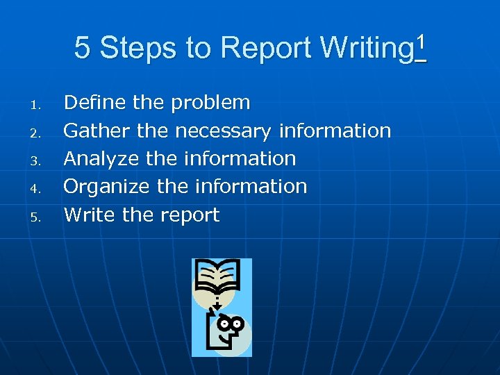 5 Steps to Report Writing 1 1. 2. 3. 4. 5. Define the problem