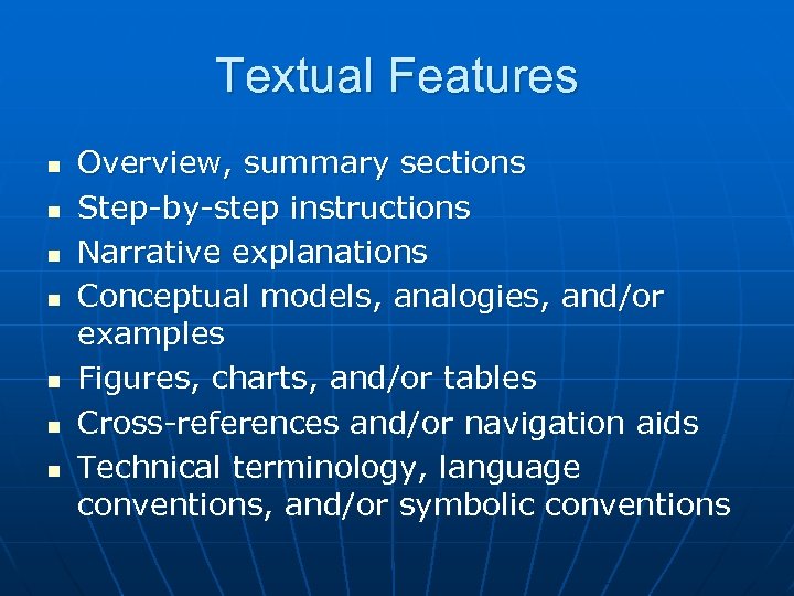 Textual Features n n n n Overview, summary sections Step-by-step instructions Narrative explanations Conceptual