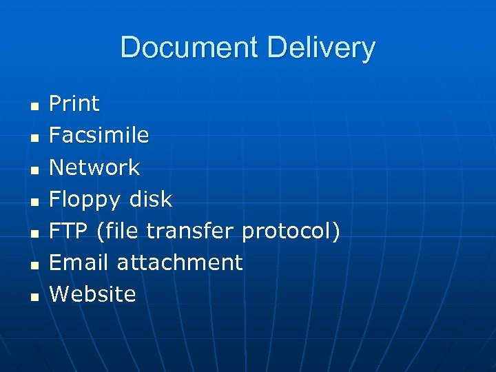Document Delivery n n n n Print Facsimile Network Floppy disk FTP (file transfer