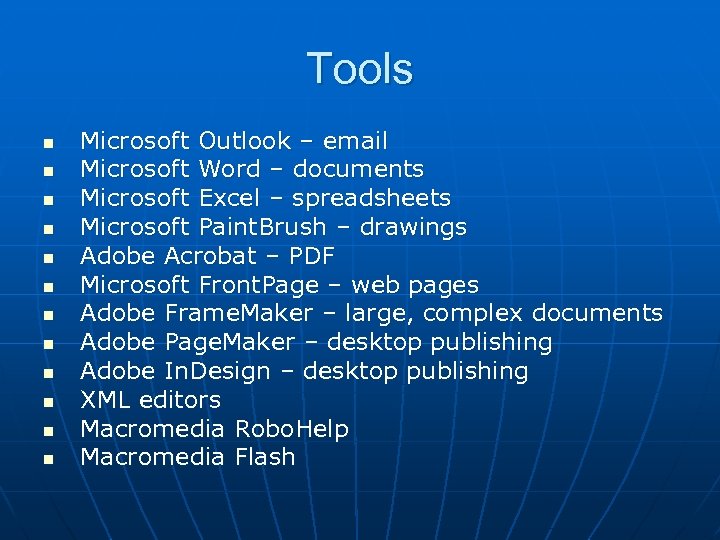 Tools n n n Microsoft Outlook – email Microsoft Word – documents Microsoft Excel