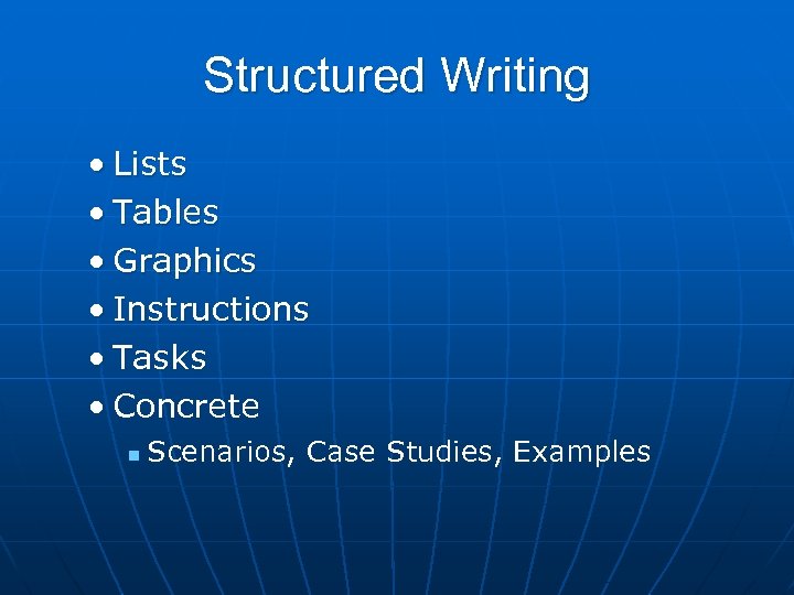 Structured Writing • Lists • Tables • Graphics • Instructions • Tasks • Concrete