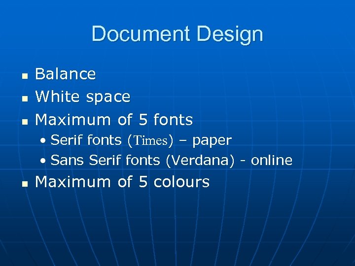 Document Design n Balance White space Maximum of 5 fonts • Serif fonts (Times)