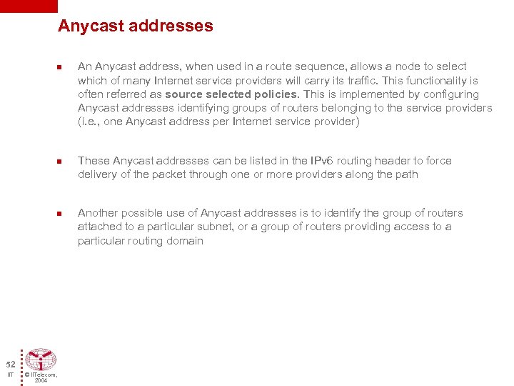 Anycast addresses n n n 52 IIT © IITelecom, 2004 An Anycast address, when