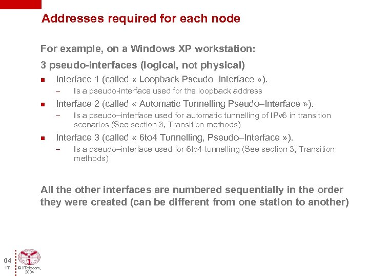 Addresses required for each node For example, on a Windows XP workstation: 3 pseudo-interfaces