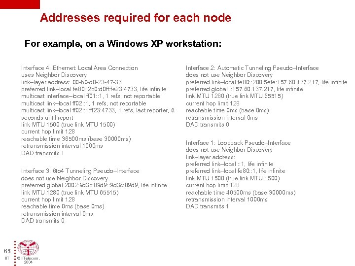 Addresses required for each node For example, on a Windows XP workstation: Interface 4: