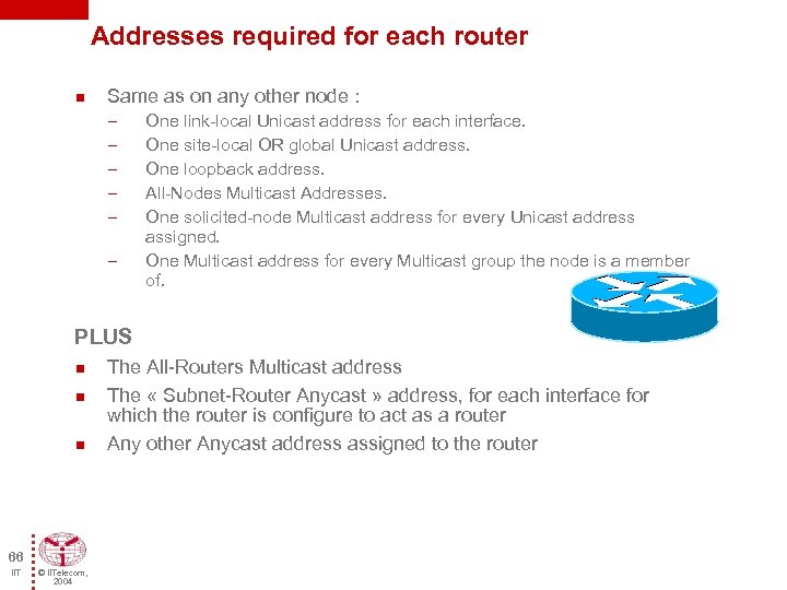 Addresses required for each router n Same as on any other node : –