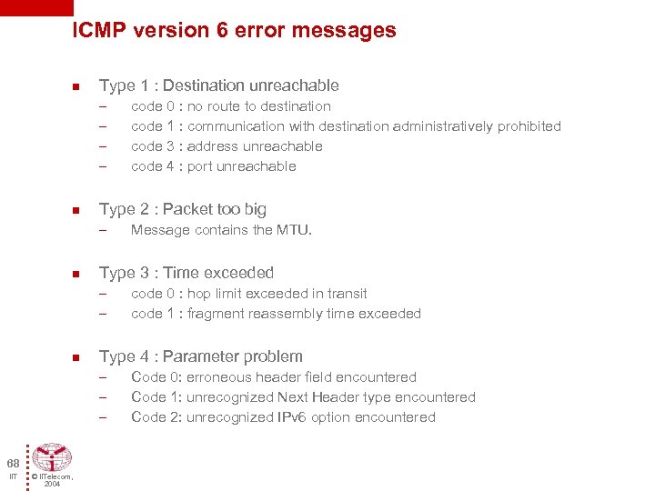 ICMP version 6 error messages n Type 1 : Destination unreachable – – n