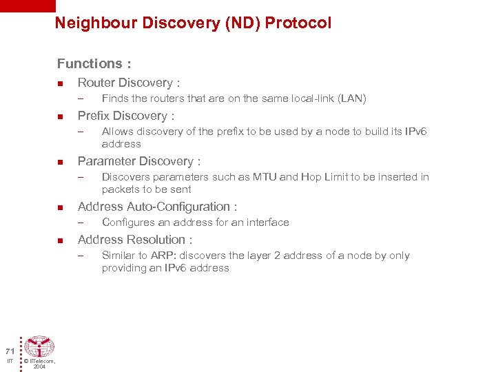 Neighbour Discovery (ND) Protocol Functions : n Router Discovery : – n Prefix Discovery