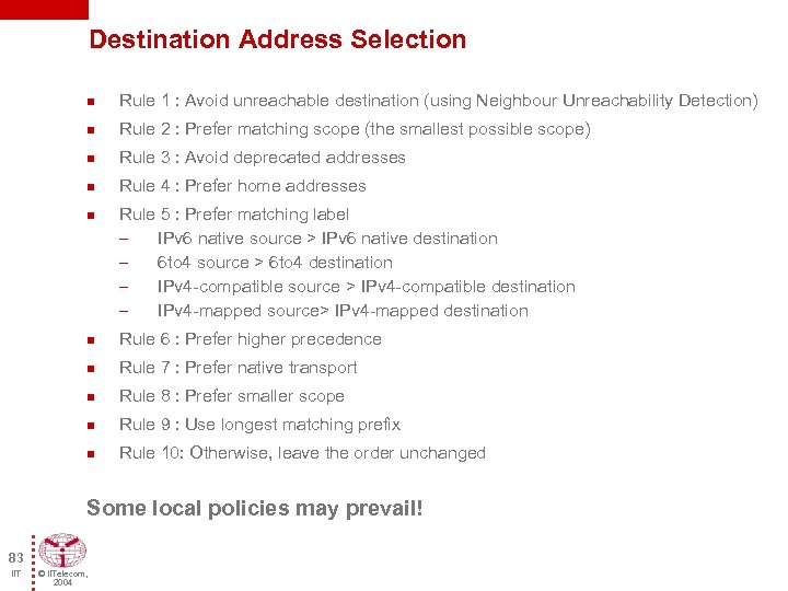 Destination Address Selection n Rule 1 : Avoid unreachable destination (using Neighbour Unreachability Detection)