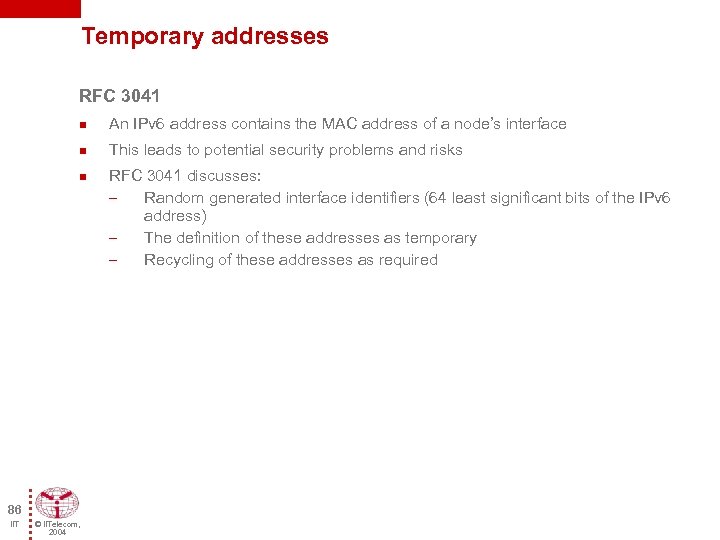 Temporary addresses RFC 3041 n An IPv 6 address contains the MAC address of
