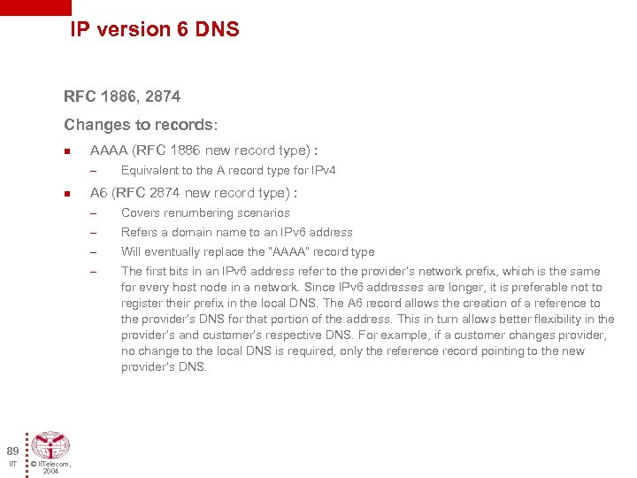 IP version 6 DNS RFC 1886, 2874 Changes to records: n AAAA (RFC 1886