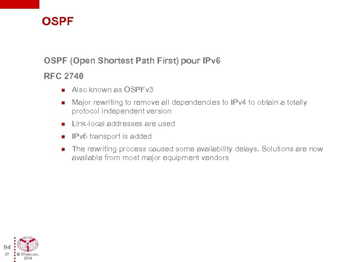 OSPF (Open Shortest Path First) pour IPv 6 RFC 2740 n n Also known