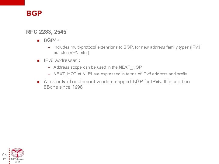 BGP RFC 2283, 2545 n BGP 4+ – Includes multi-protocol extensions to BGP, for