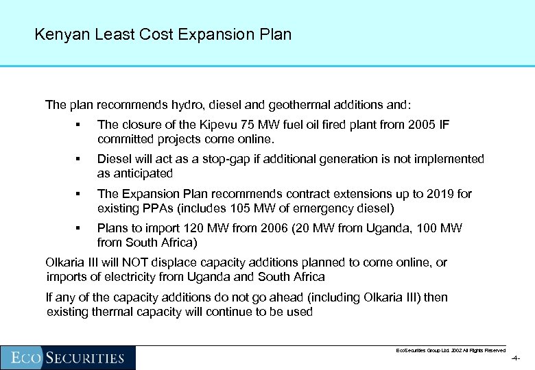 Kenyan Least Cost Expansion Plan The plan recommends hydro, diesel and geothermal additions and: