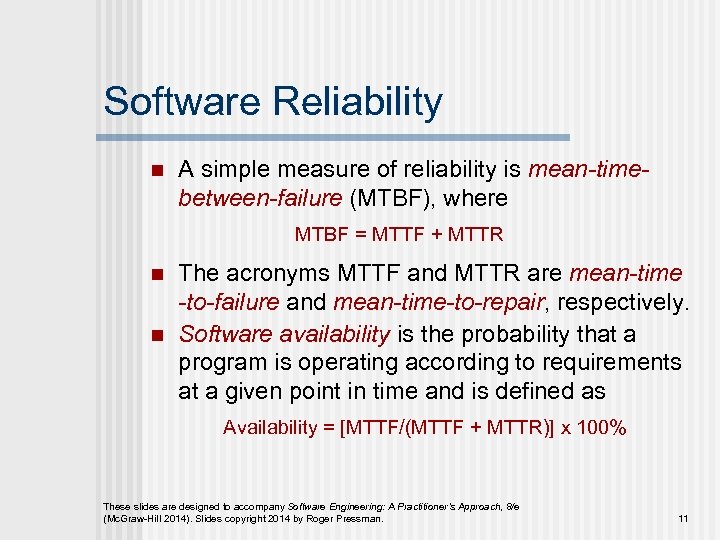 Software Reliability n A simple measure of reliability is mean-timebetween-failure (MTBF), where MTBF =