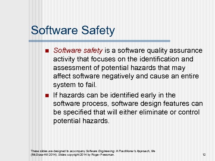 Software Safety n n Software safety is a software quality assurance activity that focuses