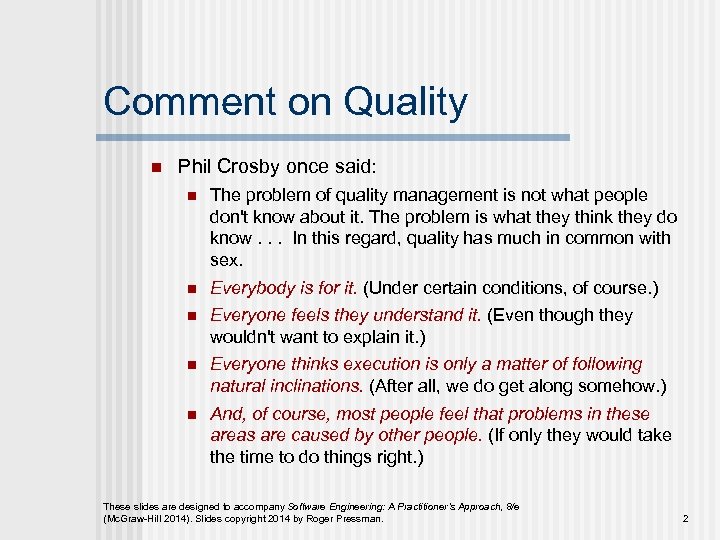 Comment on Quality n Phil Crosby once said: n The problem of quality management