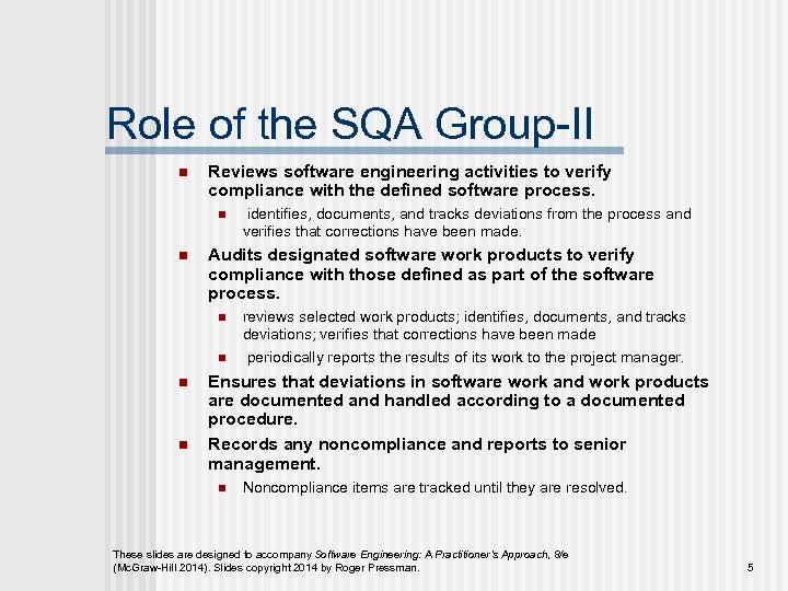 Role of the SQA Group-II n Reviews software engineering activities to verify compliance with