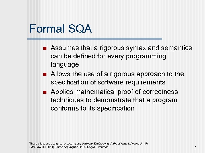 Formal SQA n n n Assumes that a rigorous syntax and semantics can be