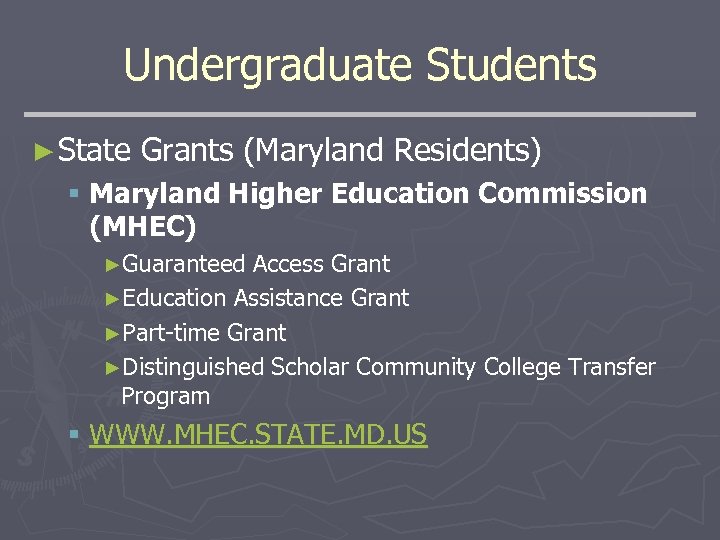 Undergraduate Students ► State Grants (Maryland Residents) § Maryland Higher Education Commission (MHEC) ►Guaranteed