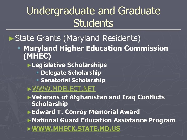 Undergraduate and Graduate Students ► State Grants (Maryland Residents) § Maryland Higher Education Commission