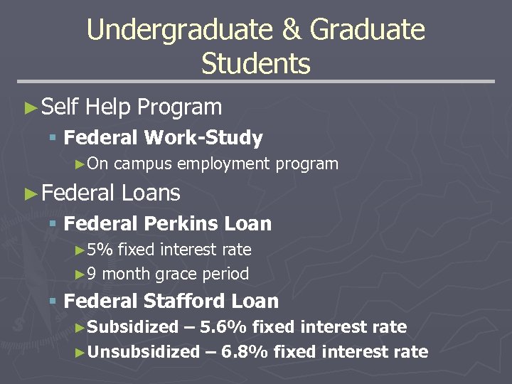 Undergraduate & Graduate Students ► Self Help Program § Federal Work-Study ►On campus employment