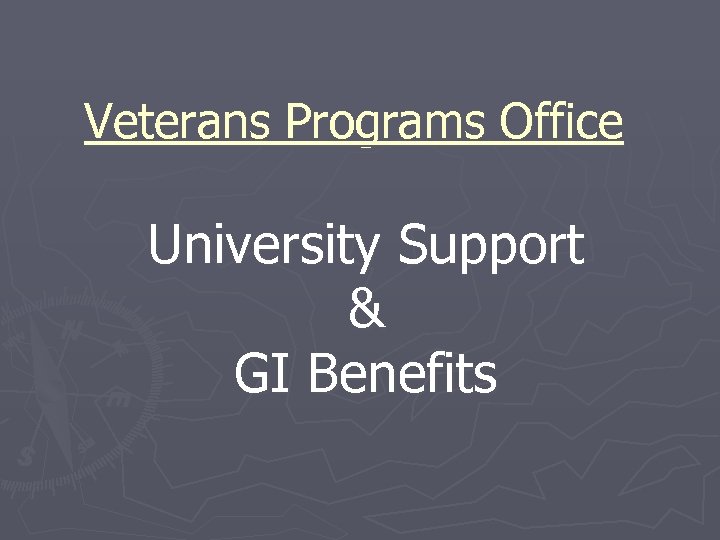 Veterans Programs Office University Support & GI Benefits 