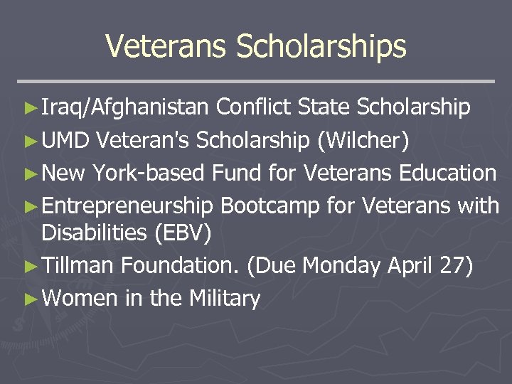 Veterans Scholarships ► Iraq/Afghanistan Conflict State Scholarship ► UMD Veteran's Scholarship (Wilcher) ► New